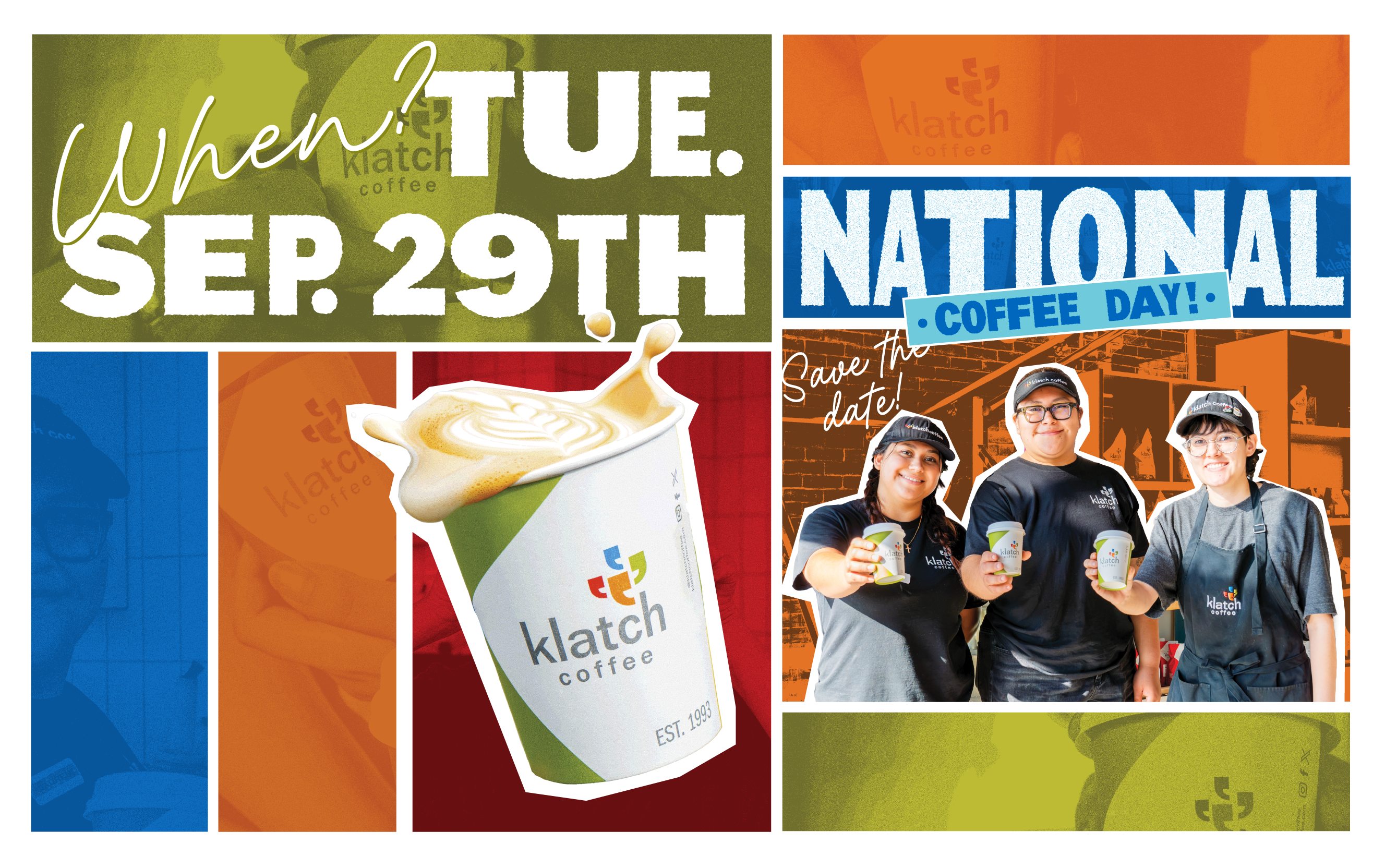 Klatch Coffee National Coffee Day graphic featuring a latte, Klatch baristas holding coffee cups, and bold colorful text reading, “When? Tue. Sep. 29th” and “National Coffee Day! Save the date!”